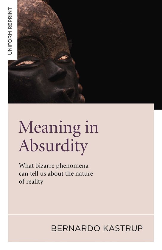 Couverture de livre avec un masque en bois sombre aux yeux dorés, titre 'Meaning in Absurdity' par Bernardo Kastrup.