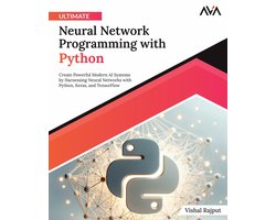 Omslag van Ultimate Neural Network Programming with Python: Create Powerful Modern AI Systems by Harnessing Neural Networks with Python, Keras, and TensorFlow