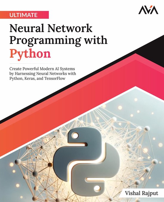Ultimate Neural Network Programming with Python: Create Powe ... - cover