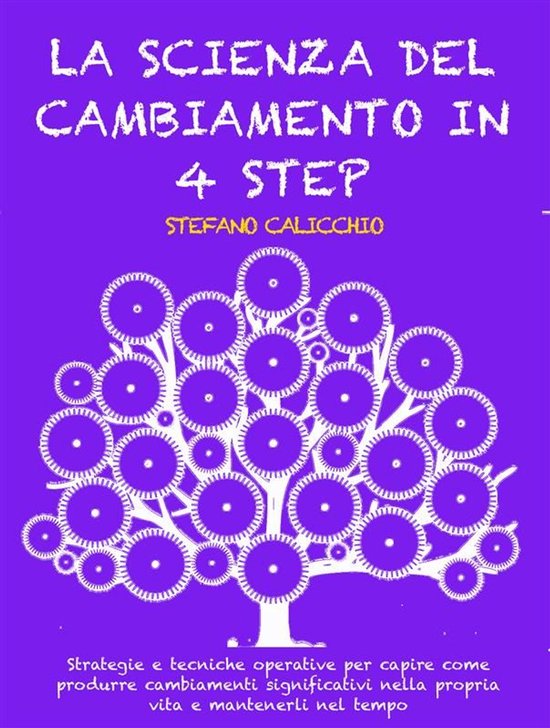 LA SCIENZA DEL CAMBIAMENTO IN 4 STEP: Strategie e tecniche o ... - cover