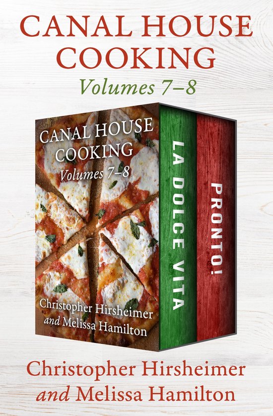Canal House Cooking - Canal House Cooking Volumes 7–8 - cover