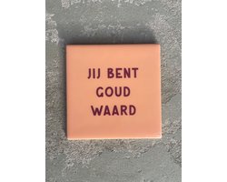 Tegeltje Jij bent goud waard | Hippe Spreuktegel | Afscheid cadeau| Nieuwe woning cadeau | Housewarming cadeau |Verjaardagscadeau | Birthday |Verjaardag |brievenbuscadeau