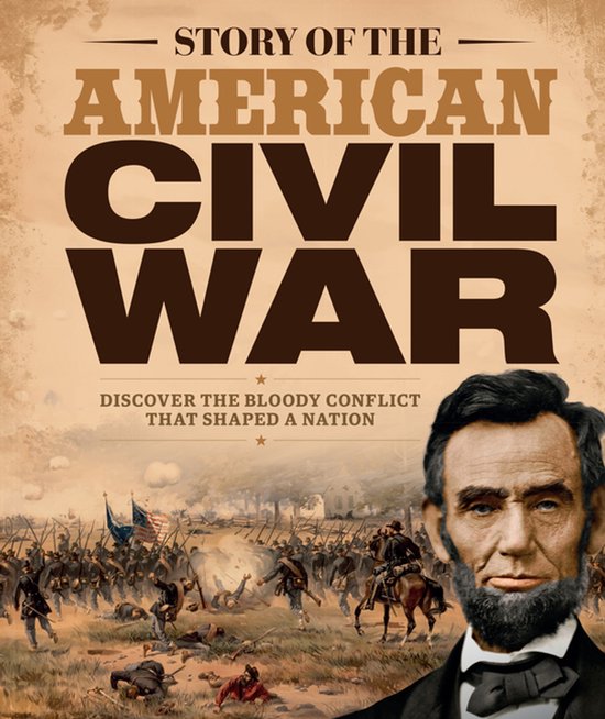 Story of the American Civil War: Discover the Bloody Conflict That ...