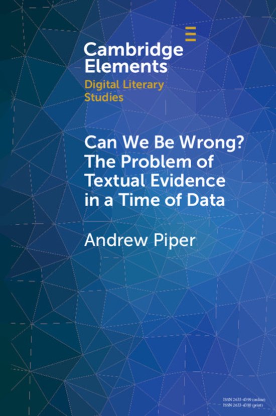 Elements in Digital Literary Studies- Can We Be Wrong? The Problem of Textual Evidence in a Time of Data