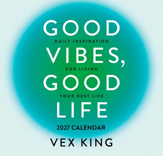 2027 kalender met de tekst 'GOOD VIBES, GOOD LIFE' in witte letters op een turquoise, vervagende cirkel. Geschreven door VEX KING.