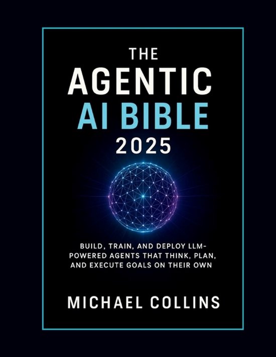Agentic AI Mastery-The Agentic AI Bible 2025 - cover