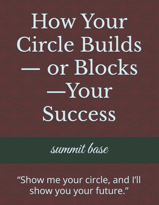 How Your Circle Builds- or Blocks-Your Success - cover