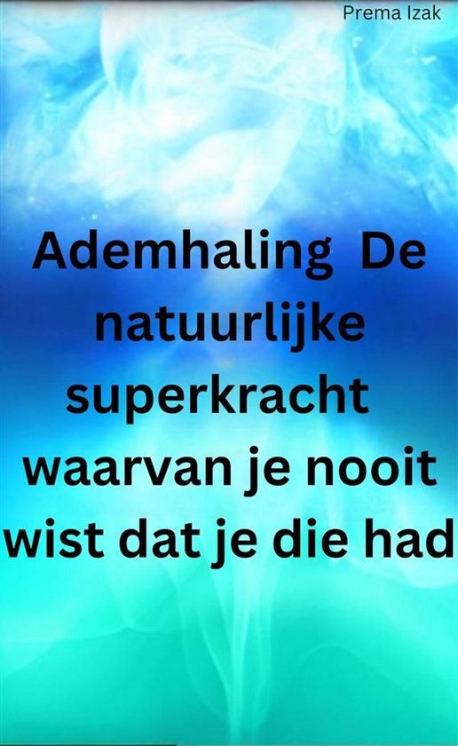 Ademhaling De natuurlijke superkracht waarvan je nooit wist  ... - cover