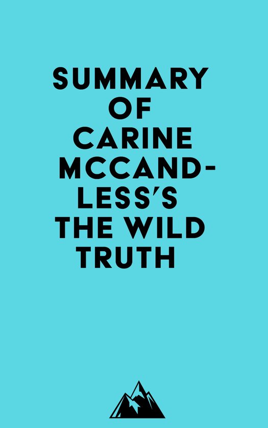 Summary of Carine McCandless's The Wild Truth