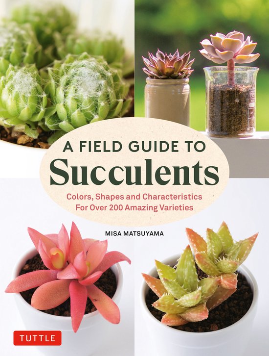A Field Guide to Succulents, Misa Matsuyama | 9780804855976 | Boeken | bol
