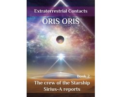 «Extraterrestrial Contacts» 2 - Book 2. «The crew of the Starship Sirius-A reports»