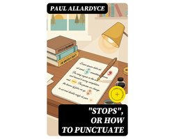 "Stops", Or How to Punctuate