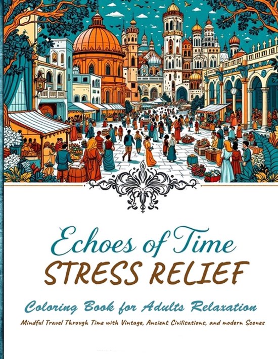 Echoes of Time Stress Relief Coloring book For Adults Relaxa ... - cover