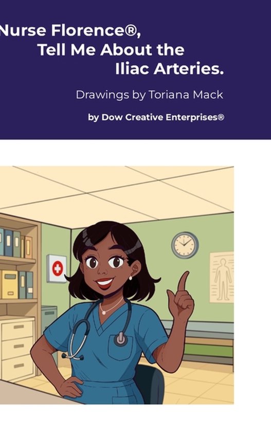 Nurse Florence(R), Tell Me About the Iliac Arteries. - cover
