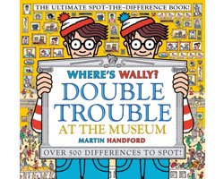 Where's Wally?- Where's Wally? Double Trouble at the Museum: The Ultimate Spot-the-Difference Book!