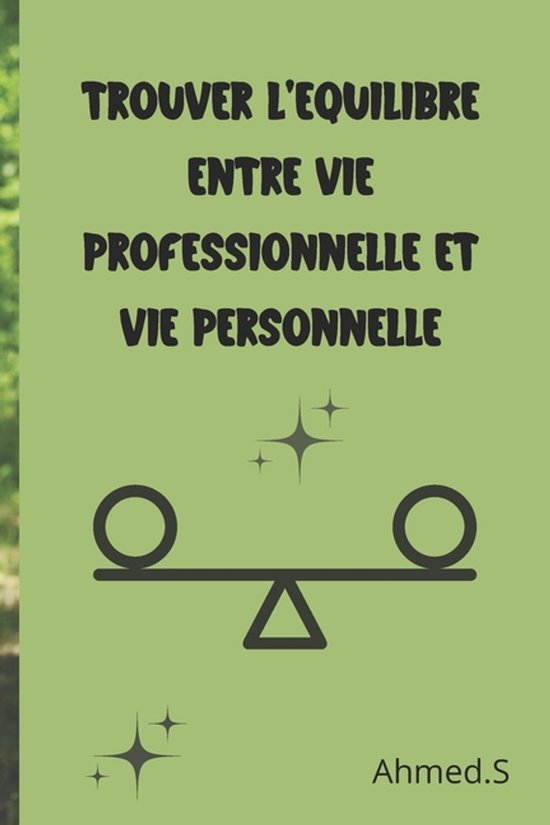 Trouver l'Équilibre Entre Vie Professionnelle et Vie Person ... - cover