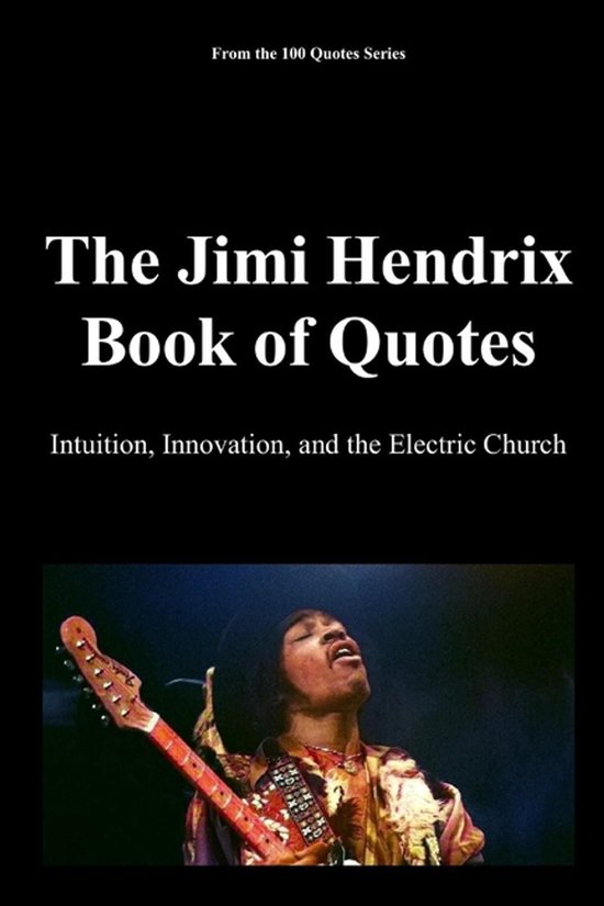 100 Quotes Series - Rock Legends-The Jimi Hendrix Book of Qu ... - cover