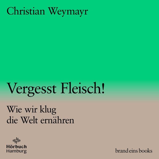 Vergesst Fleisch! (brand eins audio books 1) - cover