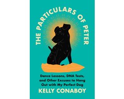 The Particulars of Peter Dance Lessons, DNA Tests, and Other Excuses to Hang Out with My Perfect Dog