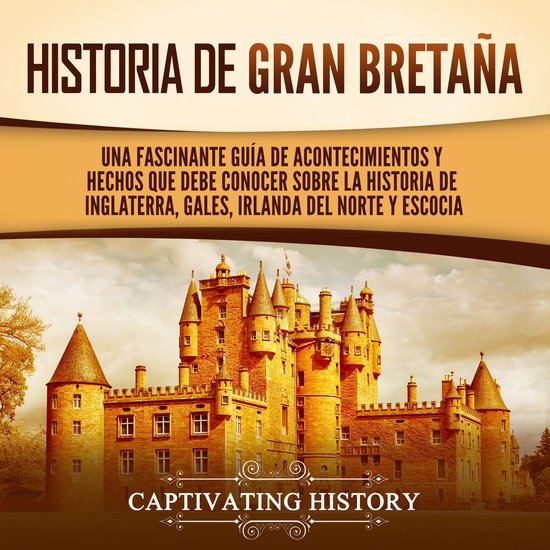 Historia de Gran Bretaña: Una fascinante guía de acontecim ... - cover