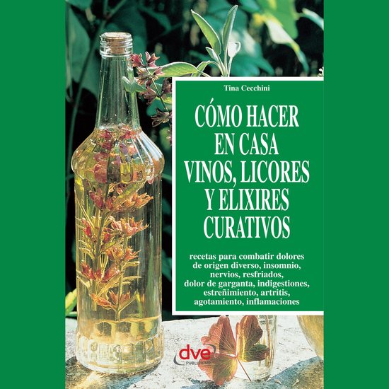 Cómo hacer en casa vinos, licores y elixires curativos - cover