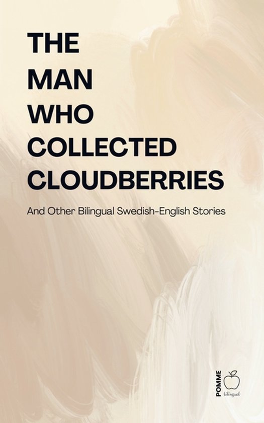 The Man Who Collected Cloudberries And Other Bilingual Swedi ... - cover