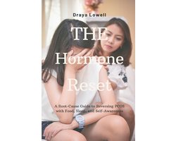 The Hormone Reset: A Root-Cause Guide to Reversing PCOS with Food, Sleep, and Self-Awareness