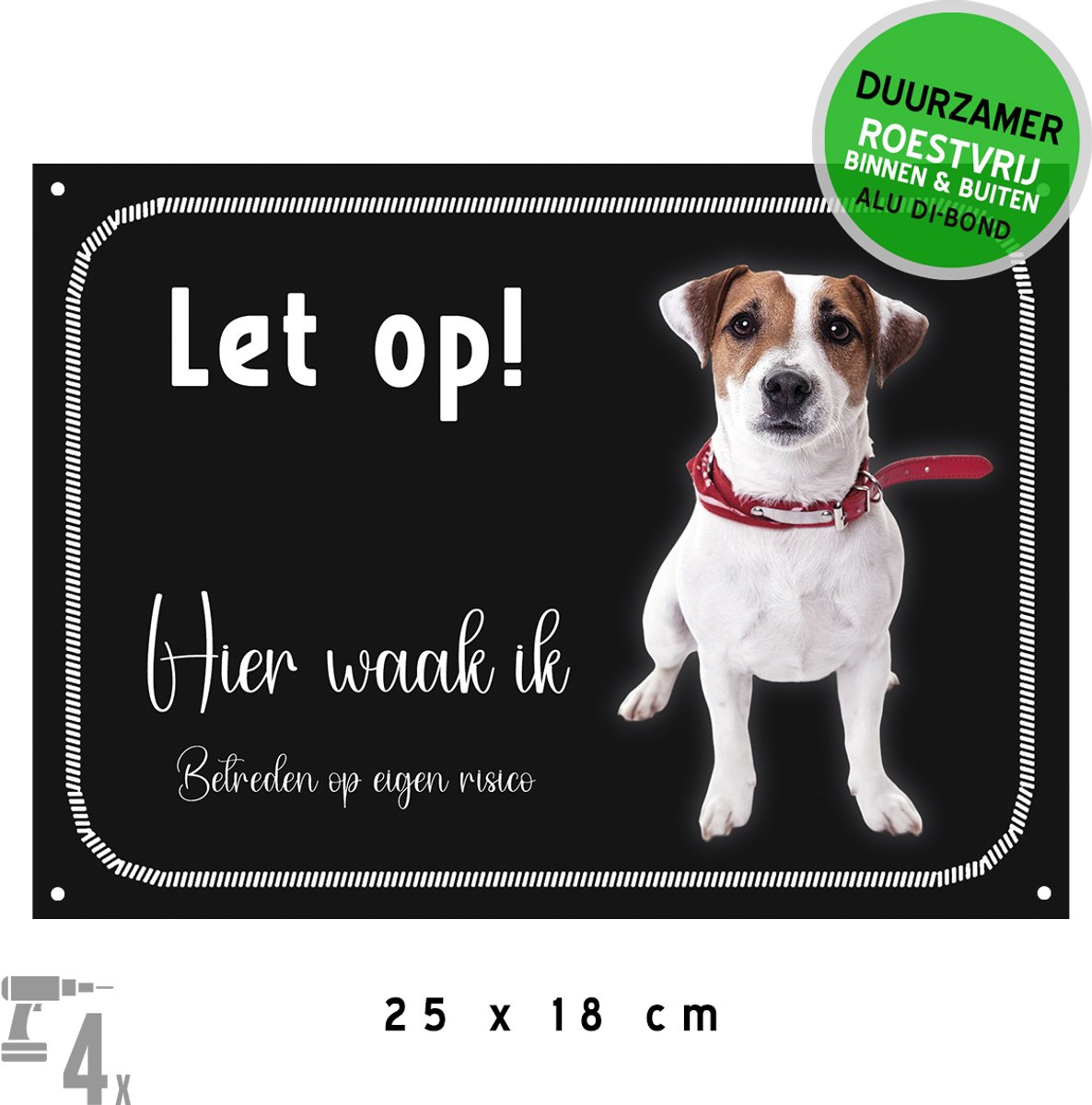 Waakbord Dibond + boorgaten | Jack Russel "Let op! Hier waak ik - Betreden op eigen risico" | 25 x 18 cm | Zwart | Herdershond | Duurzaam bord | Hond | 1 stuk