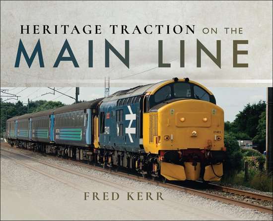 Heritage Traction on the Main Line - cover