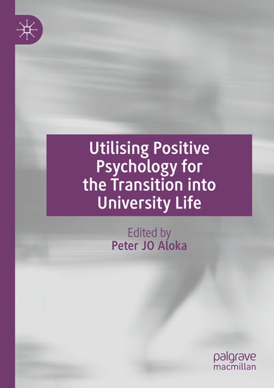 Utilising Positive Psychology for the Transition into Univer ... - cover