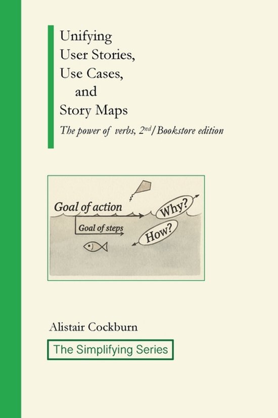 The Simplifying- Unifying User Stories, Use Cases, and Story ... - cover
