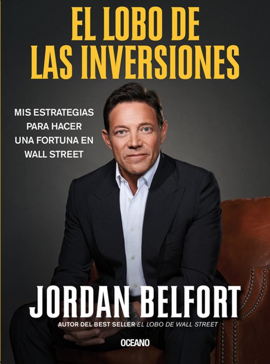 Boekomslag 'El Lobo de Las Inversiones' met Jordan Belfort in een zwart pak. Tekst: 'El Lobo de Las Inversiones', 'Mis estrategias para hacer una fortuna en Wall Street', 'Jordan Belfort'.
