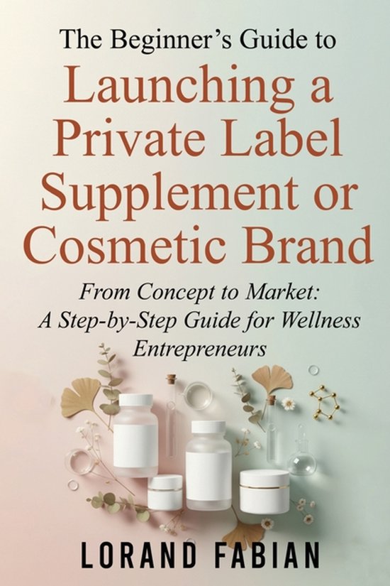 The Beginner's Guide to Launching a Private Label Supplement ... - cover