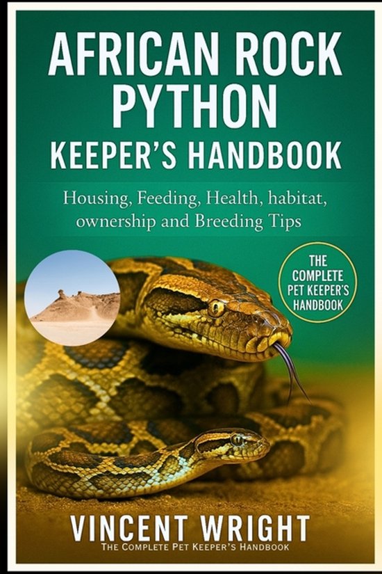 African Rock Python Keeper's Handbook, Vincent Wright | 9798274928755 ...