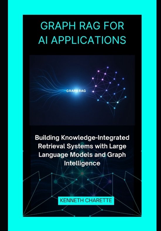 Graph RAG for AI Applications | 9798277386163 | Kenneth Charette ...