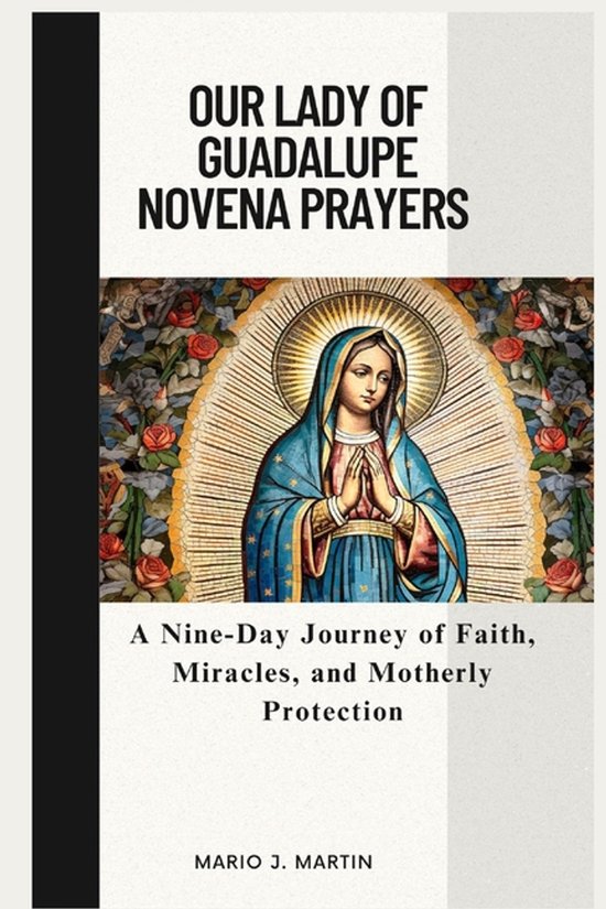 Our Lady of Guadalupe Novena Prayers: A Nine-Day Journey of Faith ...