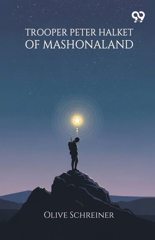 Een soldaat staat op een rots onder een sterrenhemel, met de titel 'TROOPER PETER HALKET OF MASHONALAND' en 'OLIVE SCHREINER'.