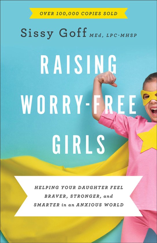 Boek 'Raising Worry-Free Girls' met een jong meisje in een superheldenkostuum met een gele cape en masker, met de tekst 'Raising Worry-Free Girls'.