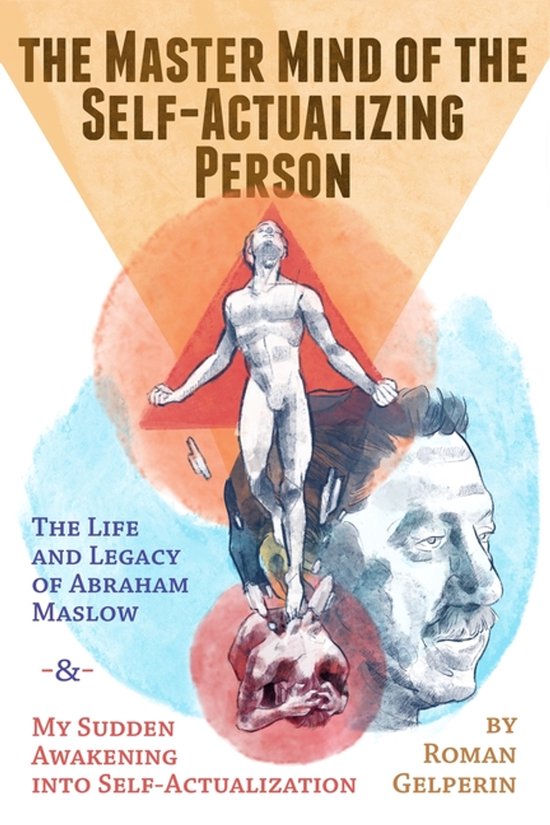 Self-Actualizing People in History-The Master Mind of the Self-Actualizing Person