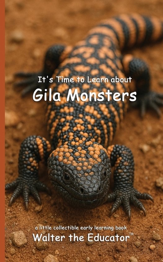 Walter the Educator's Collectible Early Learning Book- It's Time to Learn about Gila Monsters