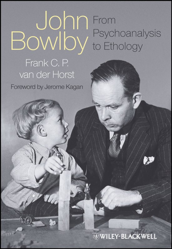 John Bowlby - From Psychoanalysis to Ethology - cover