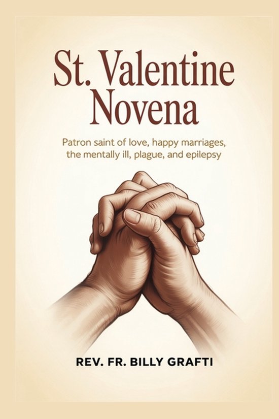St. Valentine Novena: Patron Saint of Love, Happy Marriages, the ...