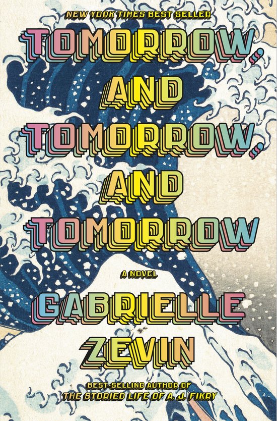 Boekomslag met de tekst 'Tomorrow, and Tomorrow, and Tomorrow' in gekleurde letters op een achtergrond van golven.