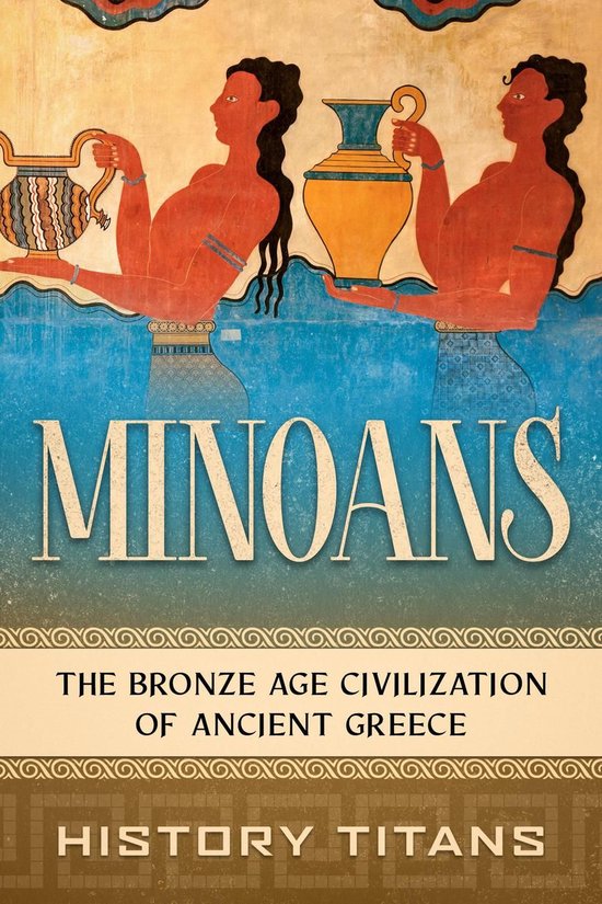 Minoans: The Bronze Age Civilization of Ancient Greece - cover