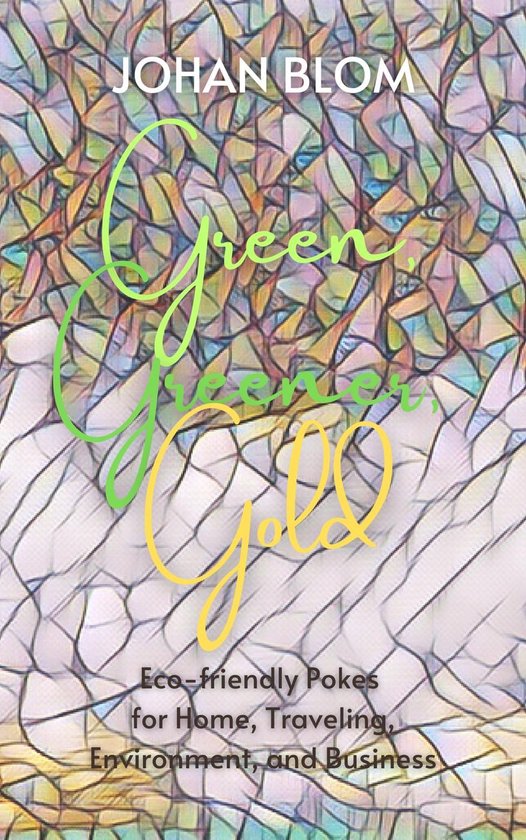 Green, Greener, Gold: Eco-friendly Pokes for Home, Traveling ... - cover