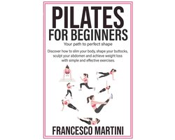 Pilates voor Beginners: Oefeningen voor een Sterke Core, Betere Houding en Gewicht Verlies