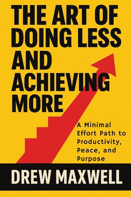 The Art of Doing Less and Achieving More - cover