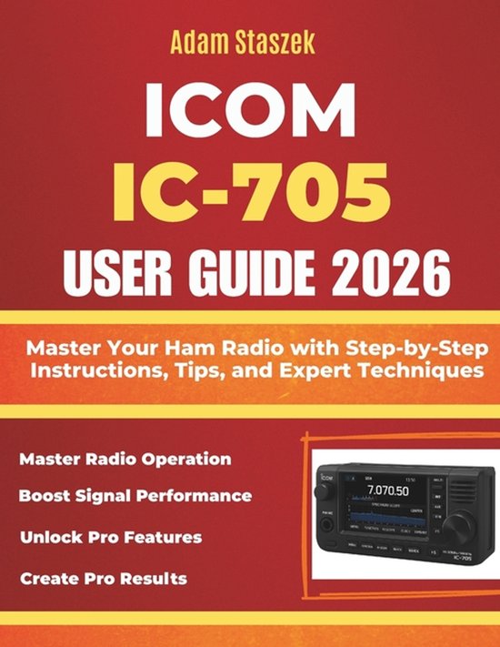 Icom Computer User Icom IC-705 User Guide | 9798277691076 | Adam Staszek | Boeken | bol