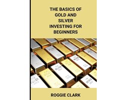 The Basics of Gold and Silver Investing For Beginners