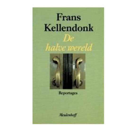 Boek: De halve wereld van Frans Kellendonk. Reportages. M=M=M=M=M=M